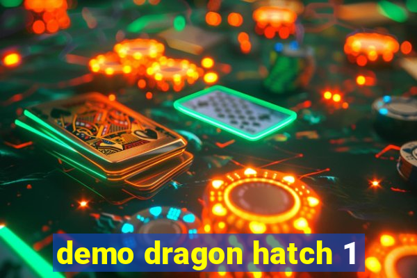 demo dragon hatch 1